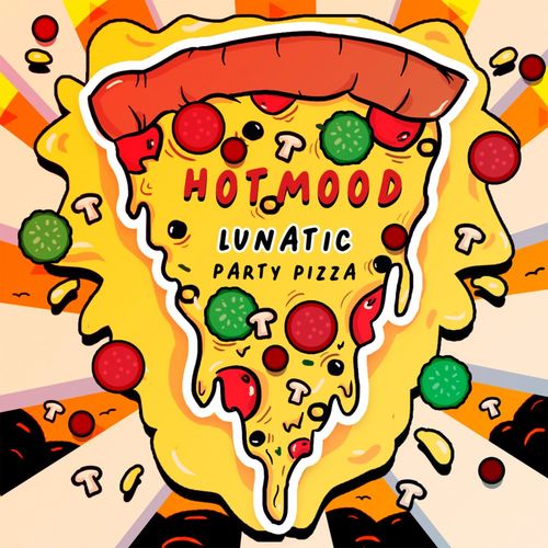 Hotmood - Lunatic / Party Pizza