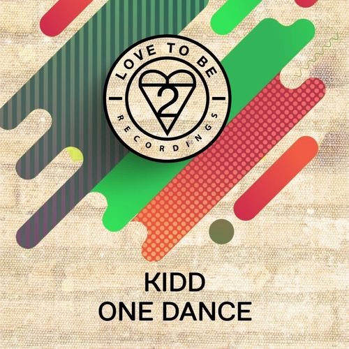 Kidd - One Dance / Love To Be Recordings