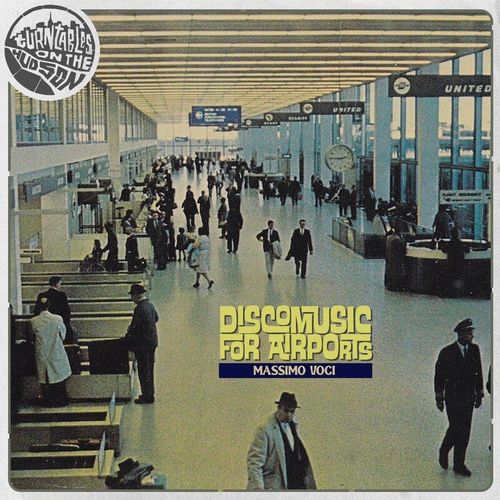 Massimo Voci - Discomusic For Airports / Turntables on the Hudson Music