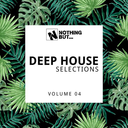 VA - Nothing But... Deep House Selections, Vol. 04 / Nothing But