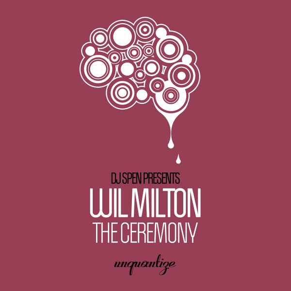 Wil Milton - The Ceremony / Unquantize