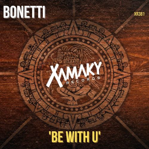 Bonetti - Be With U / Xamaky Records