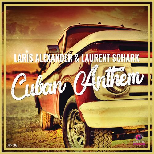 Laris Alexander & Laurent Schark - Cuban Anthem / Karmic Power Records