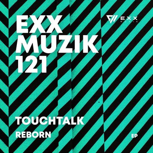 Touchtalk - Reborn EP / Exx Muzik
