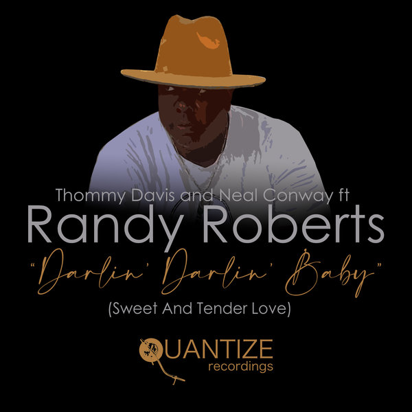 Thommy Davis, Neal Conway & Randy Roberts - Darlin' Darlin’ Baby (Sweet and Tender Love) / Quantize Recordings