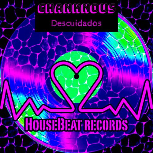 Chanknous - Descuidados / HouseBeat Records
