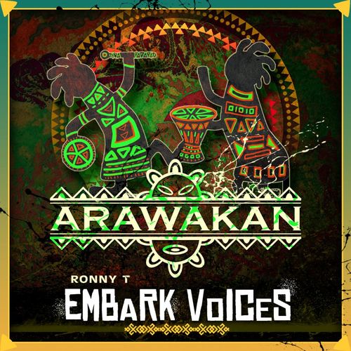 Ronny T - Embark Voices / Arawakan