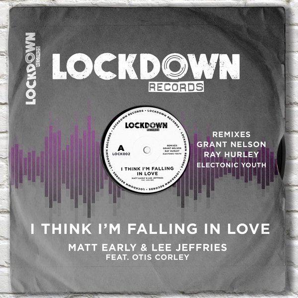 Matt Early & Lee Jeffries feat. Otis Corley - I Think I'm Falling in Love / Lockdown Records