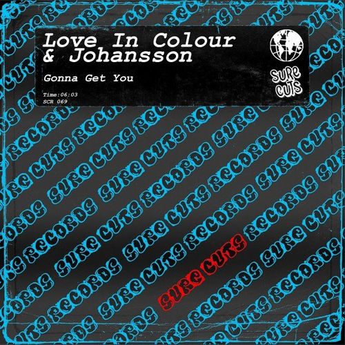 Love In Colour & Johansson - Gonna Get You / Sure Cuts Records