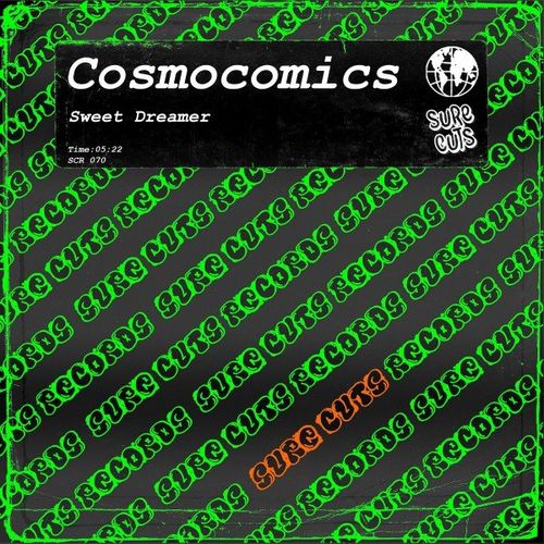 Cosmocomics - Sweet Dreamer / Sure Cuts Records