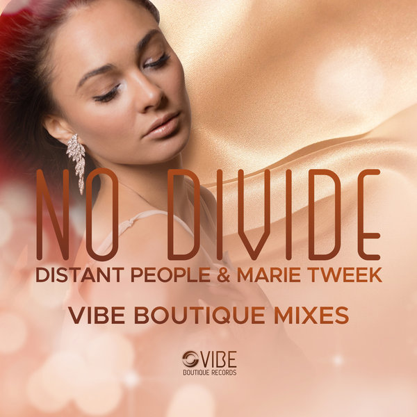 Distant People & Marie Tweek - No Divide / Vibe Boutique Records