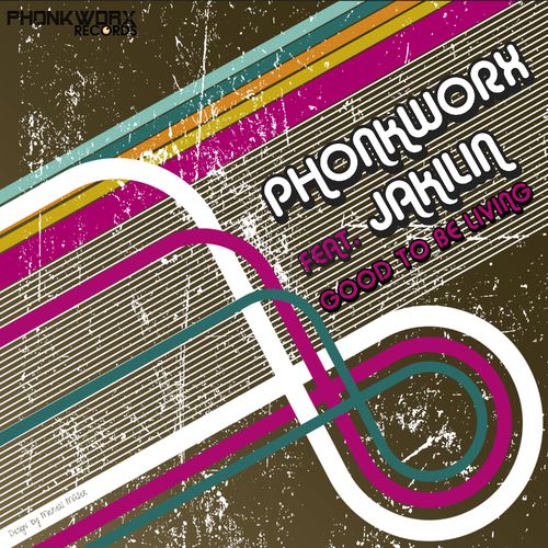 PhonkworX ft Jakilin - Good to Be Living / PhonkworX Records