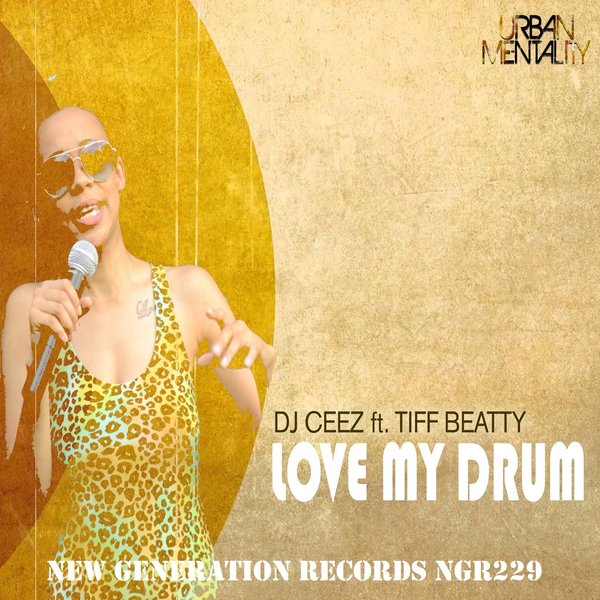 DJ Ceez & Tiff Beatty - Love My Drum / New Generation Records