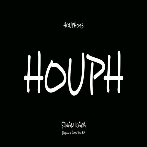Sinan Kaya - Begun 2 Love You EP / HOUPH