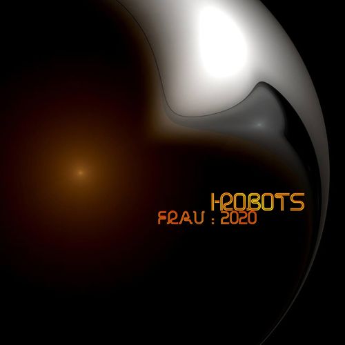 I-Robots - Frau 2020, Pt. 2 / OPILEC MUSIC