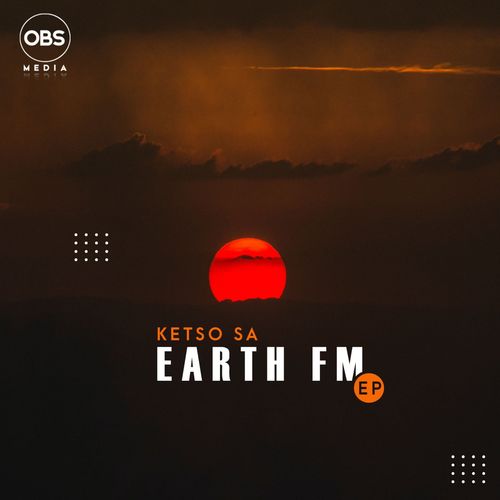Ketso SA - Earth FM EP / OBS Media