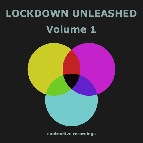 VA - Lockdown Unleashed, Vol.1 / Subtractive Recordings