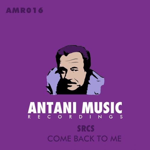 SRCS - Come Back To Me / Antani Music Recordings