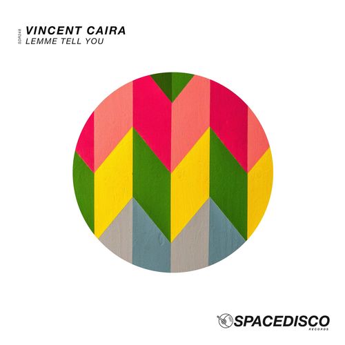 Vincent Caira - Lemme Tell You / Spacedisco Records
