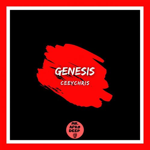 CeeyChris - Genesis / Mr. Afro Deep