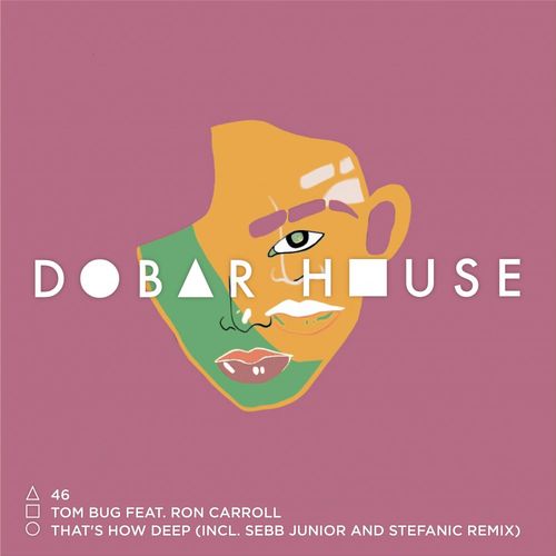 Tom Bug ft Ron Carroll - That's How Deep (incl. Sebb Junior Remix) / Dobar House