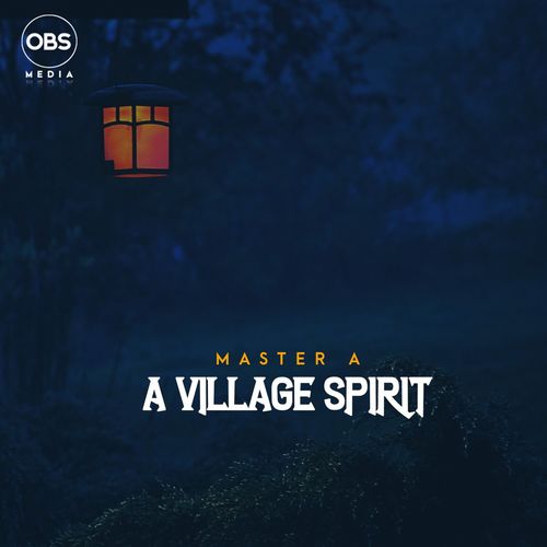 Master A - A Village Spirit / OBS Media