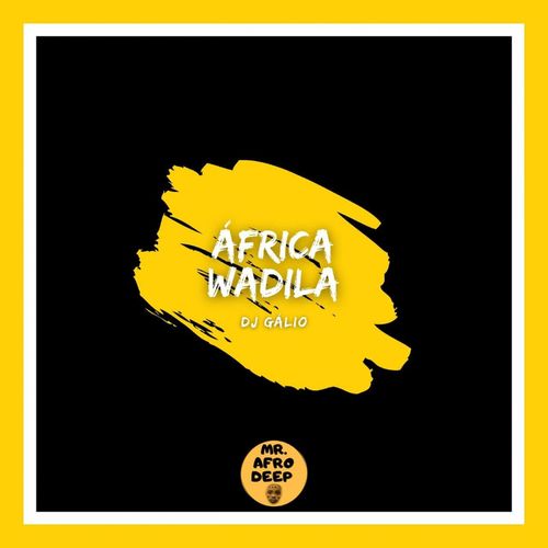Dj Galio - África Wadila / Mr. Afro Deep