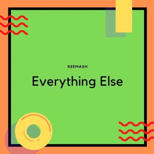 Reemash - Everything Else / Silhouette Sounds