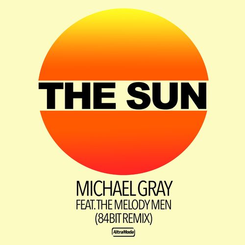 Michael Gray ft The Melody Men - The Sun (84Bit Remix) / Altra Moda Music