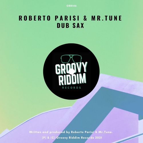 Roberto Parisi & Mr.Tune - Dub Sax / Groovy Riddim Records