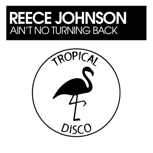 Reece Johnson - Ain't No Turning Back / Tropical Disco Records