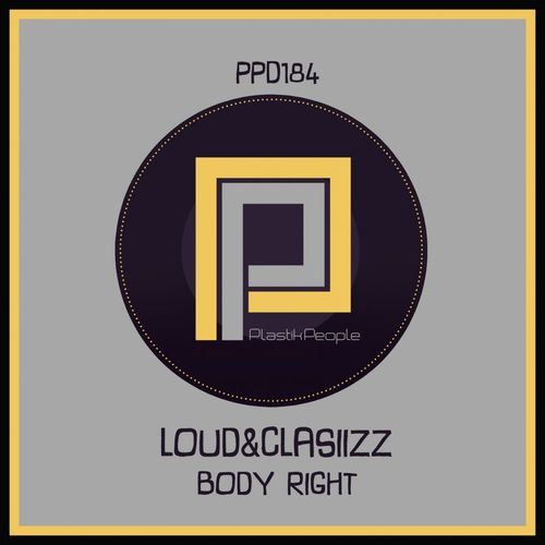 Loud&Clasiizz - Body Right / Plastik People Digital