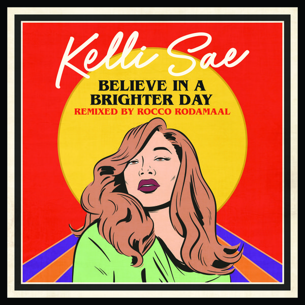 Kelli Sae - Believe In A Brighter Day (Rocco Rodamaal Remixes) / Reel People Music