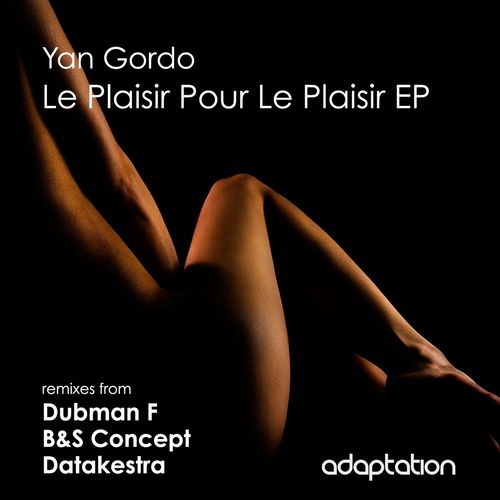 Yan Gordo - Le Plaisir Pour Le Plaisir EP / Adaptation Music