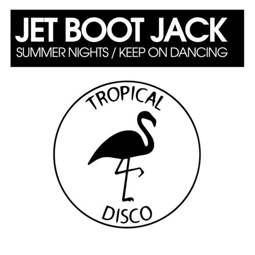 Jet Boot Jack - Summer Nights / Keep On Dancing / Tropical Disco Records