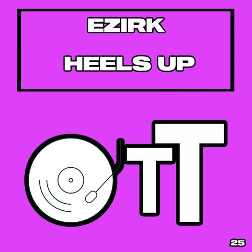 Ezirk - Heels Up / Over The Top