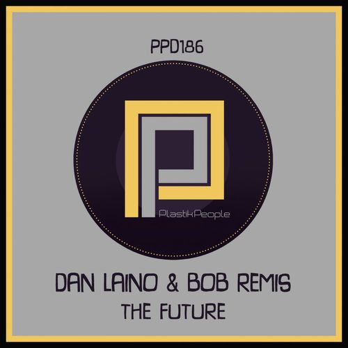 Dan Laino & Bob Remis - The Future / Plastik People Digital