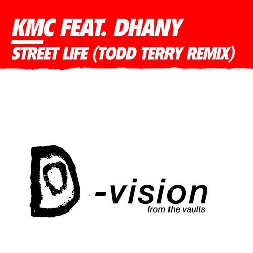 KMC ft Dhany - Street Life (Todd Terry Remix) / D:Vision