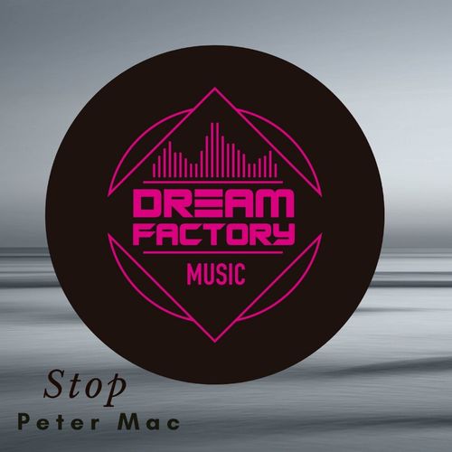 Peter Mac - Stop / Dream Factory Music