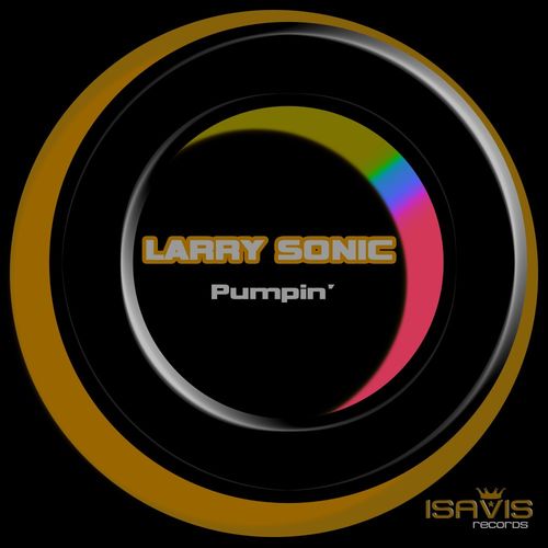 Larry Sonic - Pumpin' / ISAVIS Records