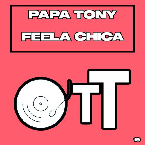 Papa Tony - Feela Chica / Over The Top