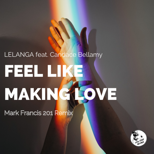 LELANGA - Feel Like Making Love (feat. Candace Bellamy) [Mark Francis 201 Remix] / Cool Staff Records