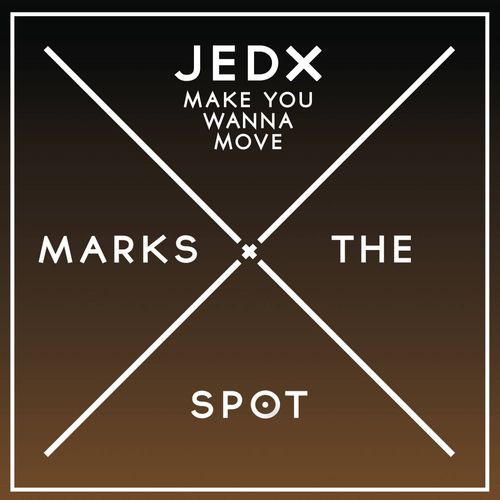 JedX - Make You Wanna Move / Music Marks The Spot