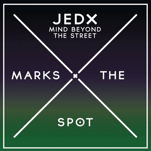 JedX - Mind Beyond The Street / Music Marks The Spot