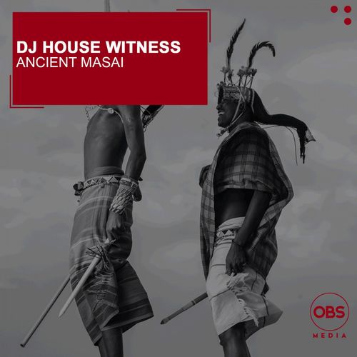 Dj House Witness - Ancient Masai / OBS Media