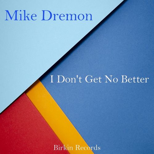 Mike Dremon - I Don't Get No Better / Birkin Records