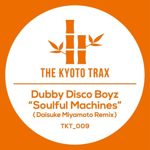 Dubby Disco Boyz - Soulful Machines (Daisuke Miyamoto Remix) / THE KYOTO TRAX