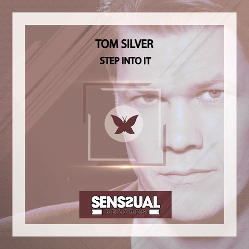 Tom Silver - Step into It / Senssual Records