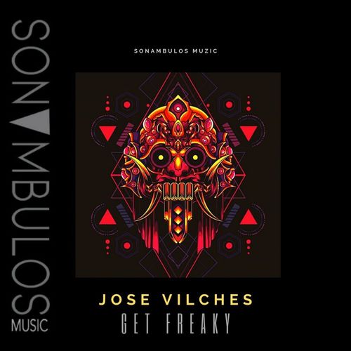 Jose Vilches - Get Freaky / Sonambulos Muzic