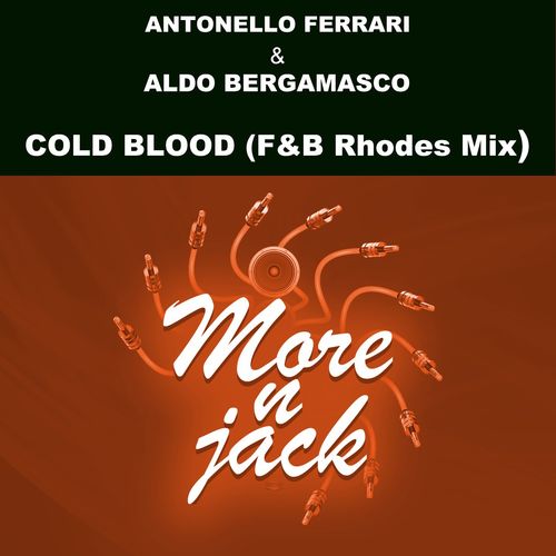 Antonello Ferrari & Aldo Bergamasco - Cold Blood (F&B Rhodes Mix) / Morenjack